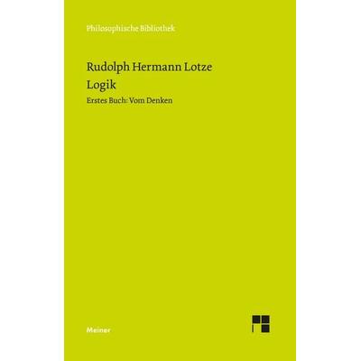 Logik, Erstes Buch. Vom Denken, Taschenbuch von Rudolph Hermann Lotze, Meiner, F, 978-3-7873-4088-0