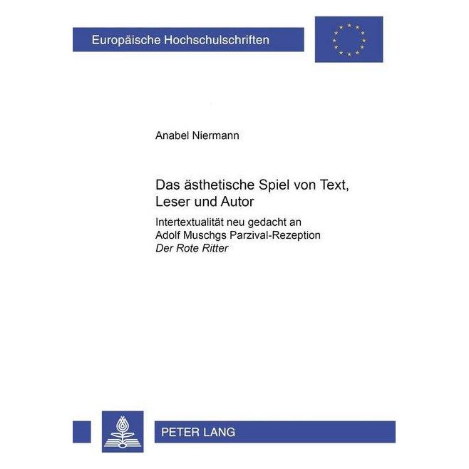 Peter Lang Das ästhetische Spiel von Text, Leser und Autor (Deutsch, Softcover, Anabel Ternes) (56026160)