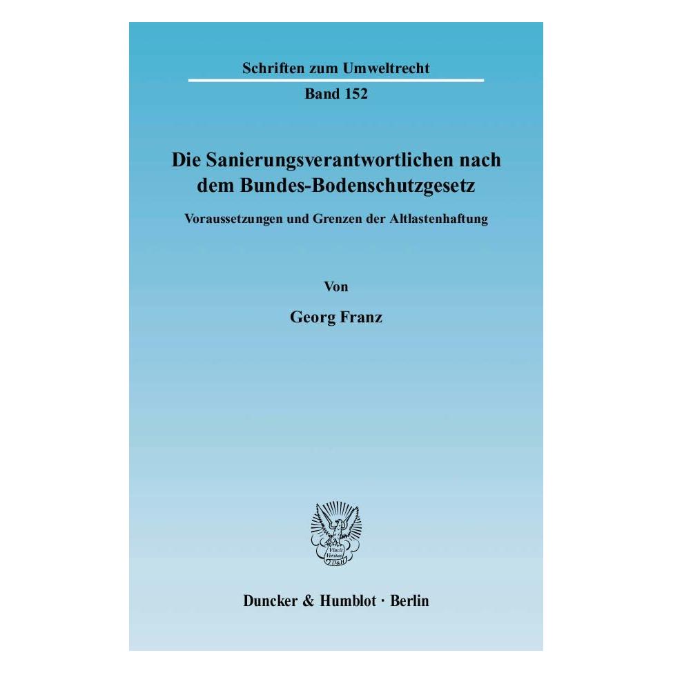 Duncker & Humblot Die Sanierungsverantwortlichen nach dem Bundes-Bodenschutzgesetz (Deutsch, Softcover, Georg Franz) (7269814)
