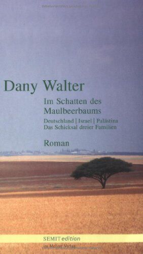 Dany Walter - Im Schatten des Maulbeerbaumes. Deutschland, Israel, Palästina. Das Schicksal dreier Familien - Preis vom 05.10.2026 03:47:11 h