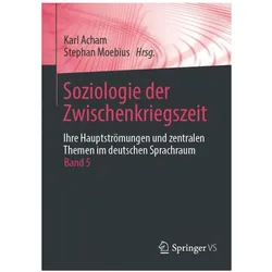 Soziologie der Zwischenkriegszeit. Ihre Hauptströmungen und zentralen Themen im deutschen, Fachbücher von Karl Acham, Stephan Moebius