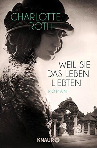 Charlotte Roth - Weil sie das Leben liebten: Roman - Preis vom 14.10.2026 23:07:16 h