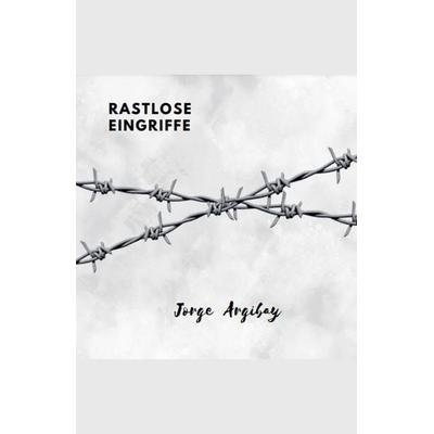 Rastlose Eingriffe, Taschenbuch von Jorge Argibay, The Morgan-Stanwood Publishing Group
