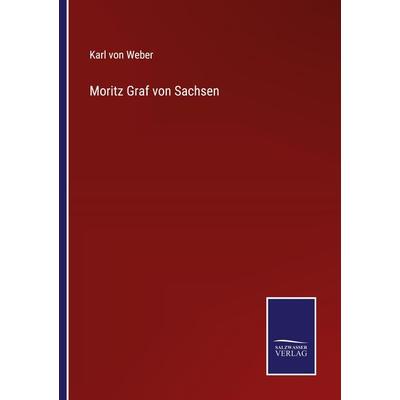 Moritz Graf von Sachsen, Taschenbuch von Karl Weber, Outlook, 978-3-375-07238-4