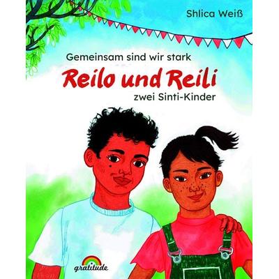 Gemeinsam sind wir stark : Reilo und Reili -, Gebundene Ausgabe von Shlica Weiss, Gratitude Verlag, 978-3-9892002-2-7
