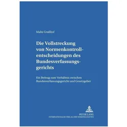 Die Vollstreckung von Normenkontrollentscheidungen des Bundesverfassungsgerichts, Fachbücher von Malte Grasshof