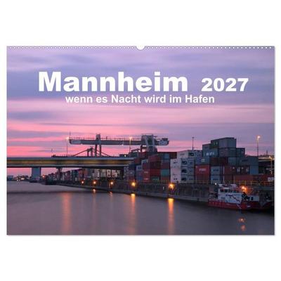 Mannheim 2027 - wenn es Nacht wird im Hafen (Wandkalender 2027 DIN A2 quer), CALVENDO Monatskalender
