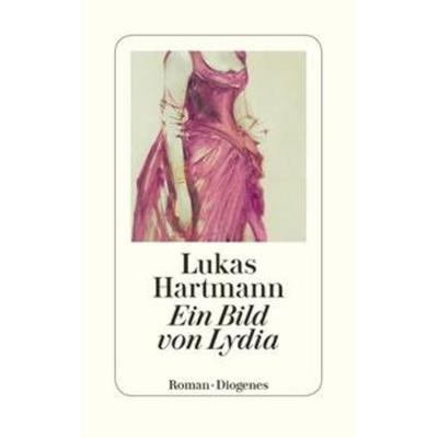 Ein Bild von Lydia, Gebundene Ausgabe von Lukas Hartmann, Diogenes Verlag AG