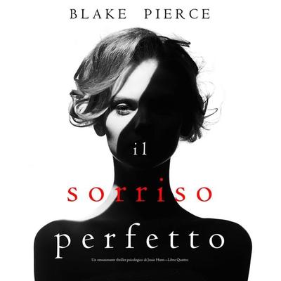 Il Sorriso Perfetto (Un emozionante thriller psicologico di Jessie Hunt—Libro Quattro) - Blake Pierce, Audio, 9781094314785