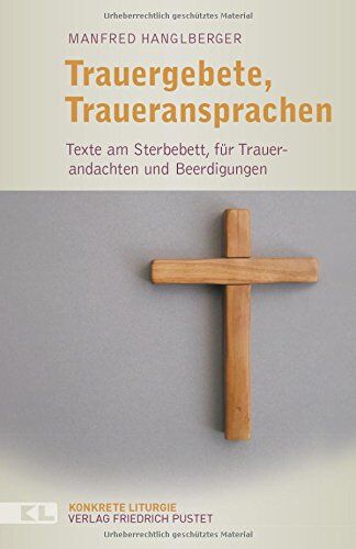 Manfred Hanglberger - Trauergebete, Traueransprachen: Texte am Sterbebett, für Trauerandachten und Beerdigungen (Konkrete Liturgie) - Preis vom 09.10.2026 07:28:09 h