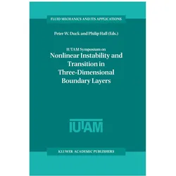 IUTAM Symposium on Nonlinear Instability and Transition in Three-Dimensional Boundary Layers, Fachbücher von Peter W. Duck, Philip Hall