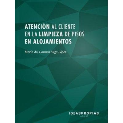 Atención al cliente en la limpieza de pisos en alojamientos : técnicas de comunicación y protocolo en servicios de alojamientos, Taschenbuch von María