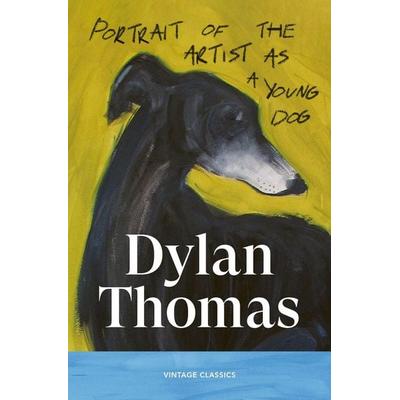 Portrait of the Artist as a Young Dog, Taschenbuch von Dylan Thomas, Vermilion, 978-1-5299-8359-3
