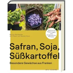 Safran, Soja, Süsskartoffel, Ratgeber von Daniel Duve, Marion Reinhardt