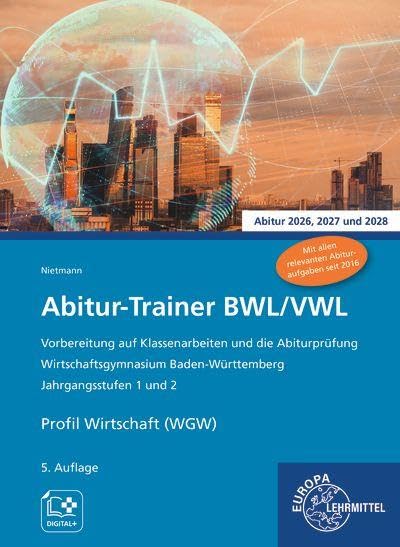Dieter Nietmann - Abitur-Trainer BWL/VWL - Profil Wirtschaft (WGW): Wirtschaftsgymnasium Baden-Württemberg Jahrgangsstufen 1 und 2 - Preis vom 10.10.2026 11:48:34 h