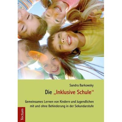 Die „Inklusive Schule“, Taschenbuch von Sandra Barkowsky, Tectum Wissenschaftsverlag, 978-3-8288-2599-4