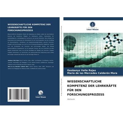 Wissenschaftliche Kompetenz der Lehrkräfte für den Forschungsprozess, Taschenbuch von Geobanys Valle Rojas,María de las Mercedes Calderón Mora, Verlag