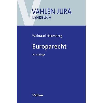 Europarecht, Taschenbuch von Waltraud Hakenberg, Vahlen, Franz, 978-3-8006-7277-6