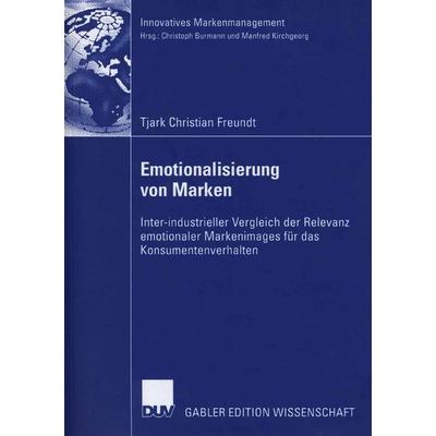 Emotionalisierung von Marken, Taschenbuch von Tjark Freundt, Deutscher Universitätsverlag, 978-3-8350-0395-8