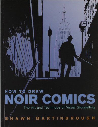 Shawn Martinbrough - How to Draw Noir Comics: The Art and Technique of Visual Storytelling - Preis vom 18.10.2026 15:28:09 h
