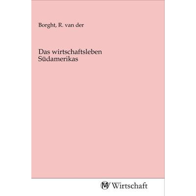 Das wirtschaftsleben Südamerikas, Taschenbuch von , MV-Wirtschaft, 978-3-96885-061-0