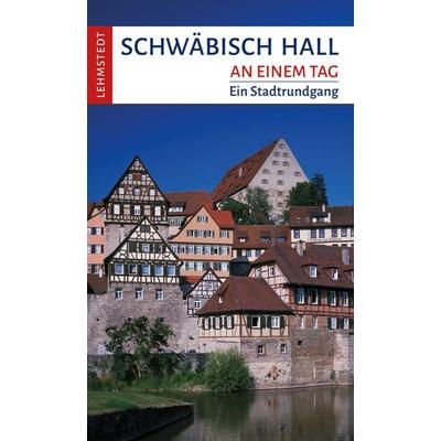 Schwäbisch Hall an einem Tag, Taschenbuch von Andrea Reidt, Lehmstedt Verlag, 978-3-95797-089-3