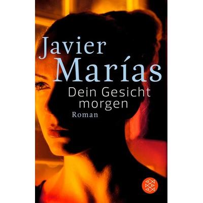 Dein Gesicht morgen, Taschenbuch von Javier Marías, Fischer Taschenbuch Verlag, 978-3-596-70344-9