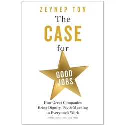 The Case for Good Jobs, Belletristik von Zeynep Ton