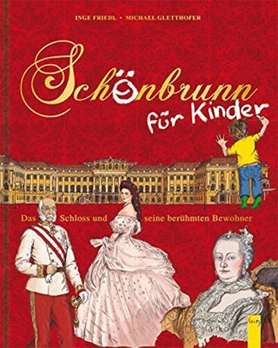 Inge Friedl - Schönbrunn für Kinder: Das Schloss und seine berühmten Bewohner - Preis vom 17.10.2026 19:25:27 h