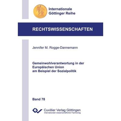 Gemeinwohlverantwortung in der Europäischen Union am Beispiel der Sozialpolitik, Taschenbuch von Jennifer M. Rogge-Dannemann, Cuvillier Verlag,