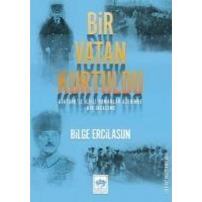 Bir Vatan Kurtuldu, Taschenbuch von Bilge Ercilasun, Ötüken Nesriyat