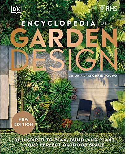 DK RHS Encyclopedia of Garden Design: Be Inspired to Plan, Build, and Plant Your Perfect Outdoor Space