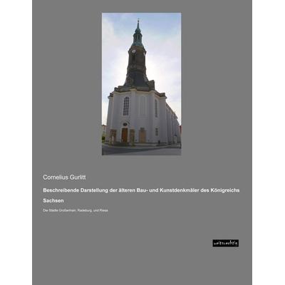Beschreibende Darstellung der älteren Bau- und Kunstdenkmäler des Königreichs Sachsen, Taschenbuch von Cornelius Gurlitt, Weitsuechtig,