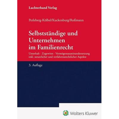 Selbstständige und Unternehmen im Familienrecht, Gebundene Ausgabe von Bernd Kuckenburg,Renate Perleberg-Kölbel,Franz-Thomas Rossmann, Hermann
