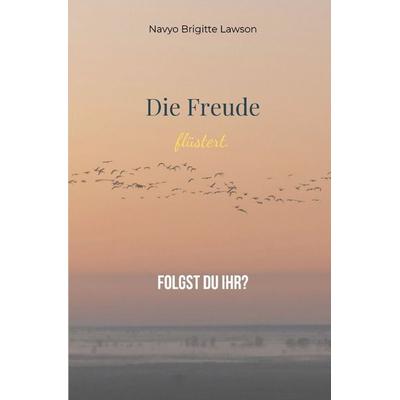 Die Freude flüstert., Taschenbuch von Navyo Brigitte Lawson, Epubli, 978-3-565-62212-2