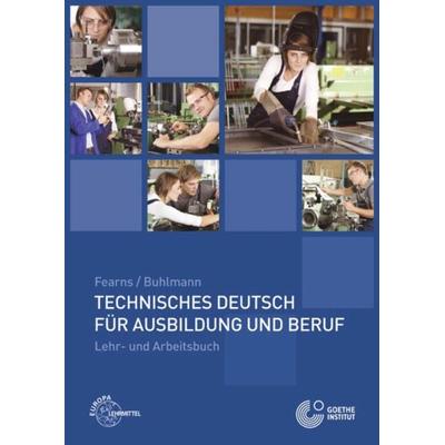 Technisches Deutsch für Ausbildung und Beruf, Taschenbuch von Anneliese Fearns, Europa-Lehrmittel, 978-3-8085-7309-9