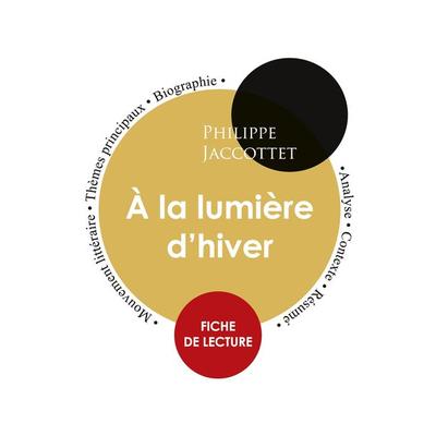 Fiche de lecture À la lumière d'hiver (Étude intégrale), Taschenbuch von Philippe Jaccottet, Paideia éducation, 978-2-7593-0468-4