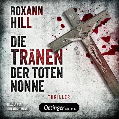 Steinbach und Wagner 2. Die Tränen der toten Nonne - Roxann Hill, Audio, 9783837397628