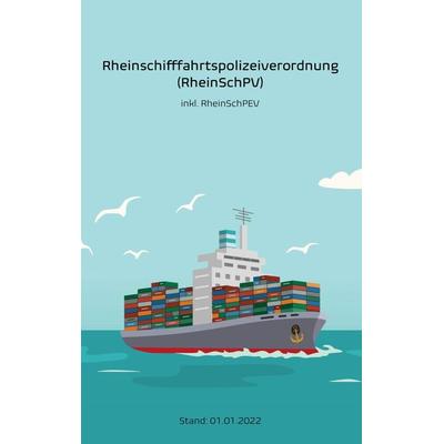 Rheinschifffahrtspolizeiverordnung (RheinSchPV), Taschenbuch von , Bad project, 978-3-949294-54-9