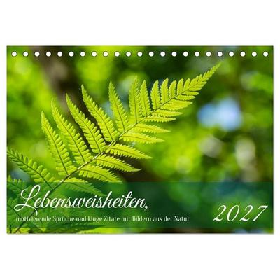 Lebensweisheiten, motivierende Sprüche und kluge Zitate mit Bildern der Natur (Tischkalender 2027 DIN A5 quer), CALVENDO Monatskalender