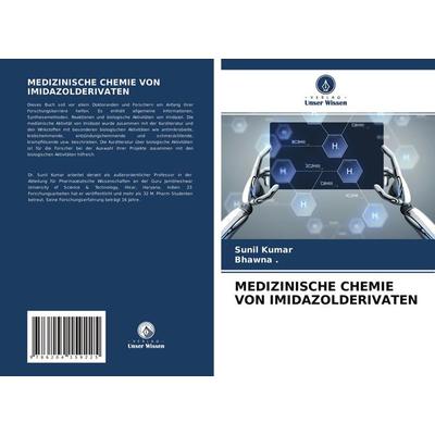 Medizinische Chemie von Imidazolderivaten, Taschenbuch von Sunil Kumar,Bhawna, Verlag Unser Wissen, 978-620-4-15922-5