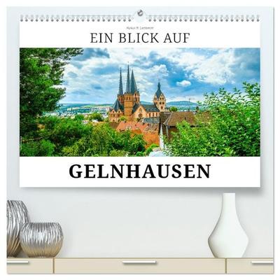 Ein Blick auf Gelnhausen (hochwertiger Premium Wandkalender 2027 DIN A2 quer), Kunstdruck in Hochglanz