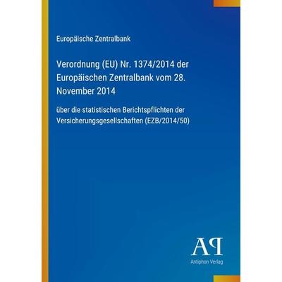Verordnung (EU) Nr. 1374/2014 der Europäischen Zentralbank vom 28. November 2014, Taschenbuch von Europäische Zentralbank, Antiphon Verlag,