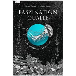 Faszination Qualle - Geheimnisvolle Schönheiten, Kinderbücher von Michèle Ganser, Michael Stavarič