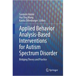 Applied Behavior Analysis-Based Interventions for Autism Spectrum Disorder, Fachbücher von Santoshi Halder, Karola Dillenburger, Hui-Ting Wang