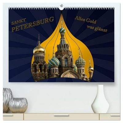 St. Petersburg - Alles Gold was glänzt (hochwertiger Premium Wandkalender 2027 DIN A2 quer), Kunstdruck in Hochglanz