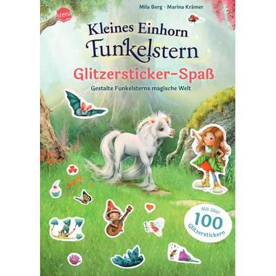 Kleines Einhorn Funkelstern. Glitzersticker-Spaß. Gestalte Funkelsterns magische Welt, Geheftet von Mila Berg, Arena, 978-3-401-71944-3
