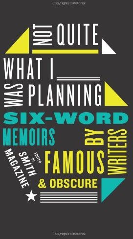 Larry Smith - Not Quite What I Was Planning: Six-Word Memoirs by Writers Famous and Obscure - Preis vom 09.10.2026 07:28:09 h
