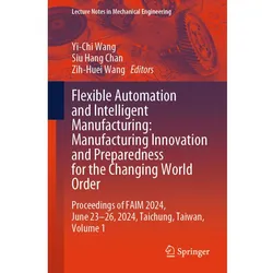 Flexible Automation and Intelligent Manufacturing: Manufacturing Innovation and Preparedness for, Fachbücher von Yi-Chi Wang, Zih-Huei Wang, Siu Hang Chan