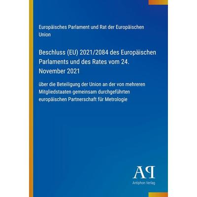 Beschluss (EU) 2021/2084 des Europäischen Parlaments und des Rates vom 24. November 2021, Taschenbuch von Europäisches Parlament und Rat der